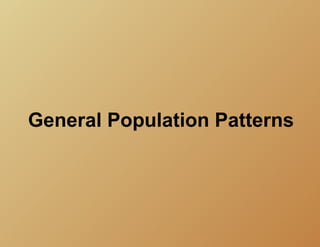 General Population Patterns
 