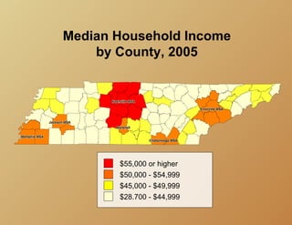 Median Household Income
    by County, 2005




       $55,000 or higher
       $50,000 - $54,999
       $45,000 - $49,999
       $28.700 - $44,999
 