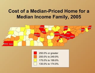 Cost of a Median-Priced Home for a
   Median Income Family, 2005




            250.0% or greater
            200.0% to 249.9%
            175.0% to 199.9%
            130.0% to 174.9%
 