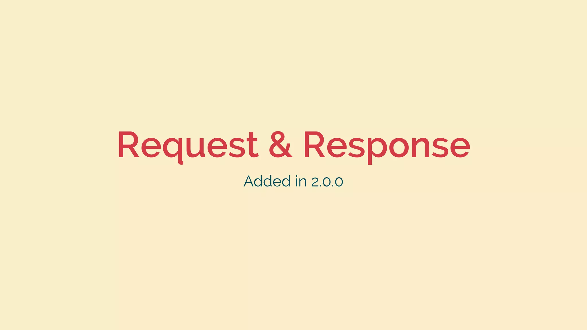 Request & Response
Added in 2.0.0
 