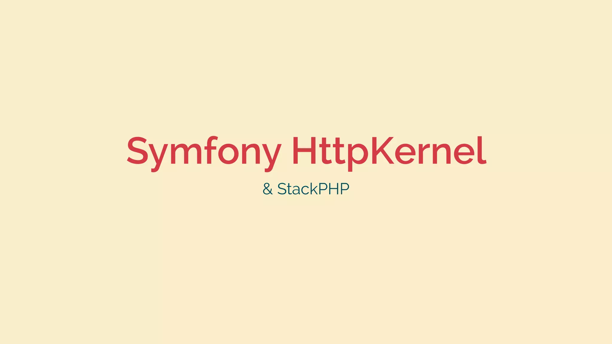 Symfony HttpKernel
& StackPHP
 