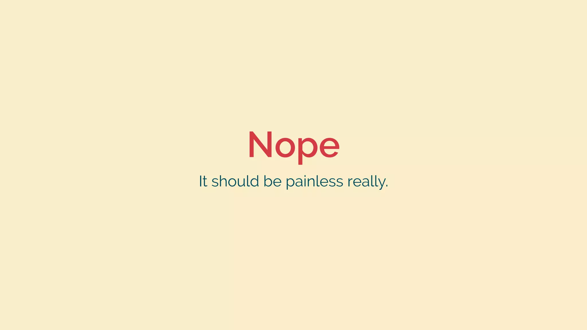 Nope
It should be painless really.
 