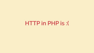 HTTP in PHP is :(
 