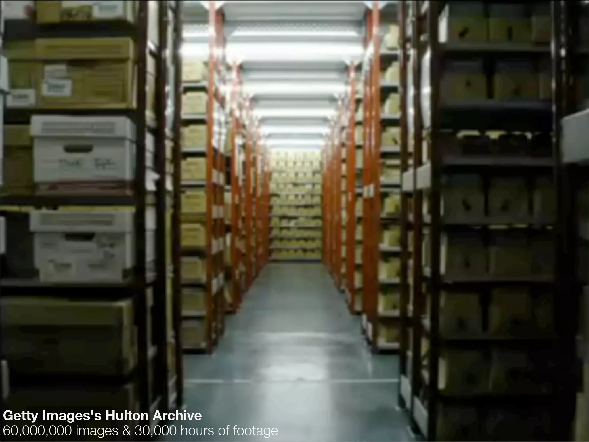 Getty Images's Hulton Archive
60,000,000 images & 30,000 hours of footage
 