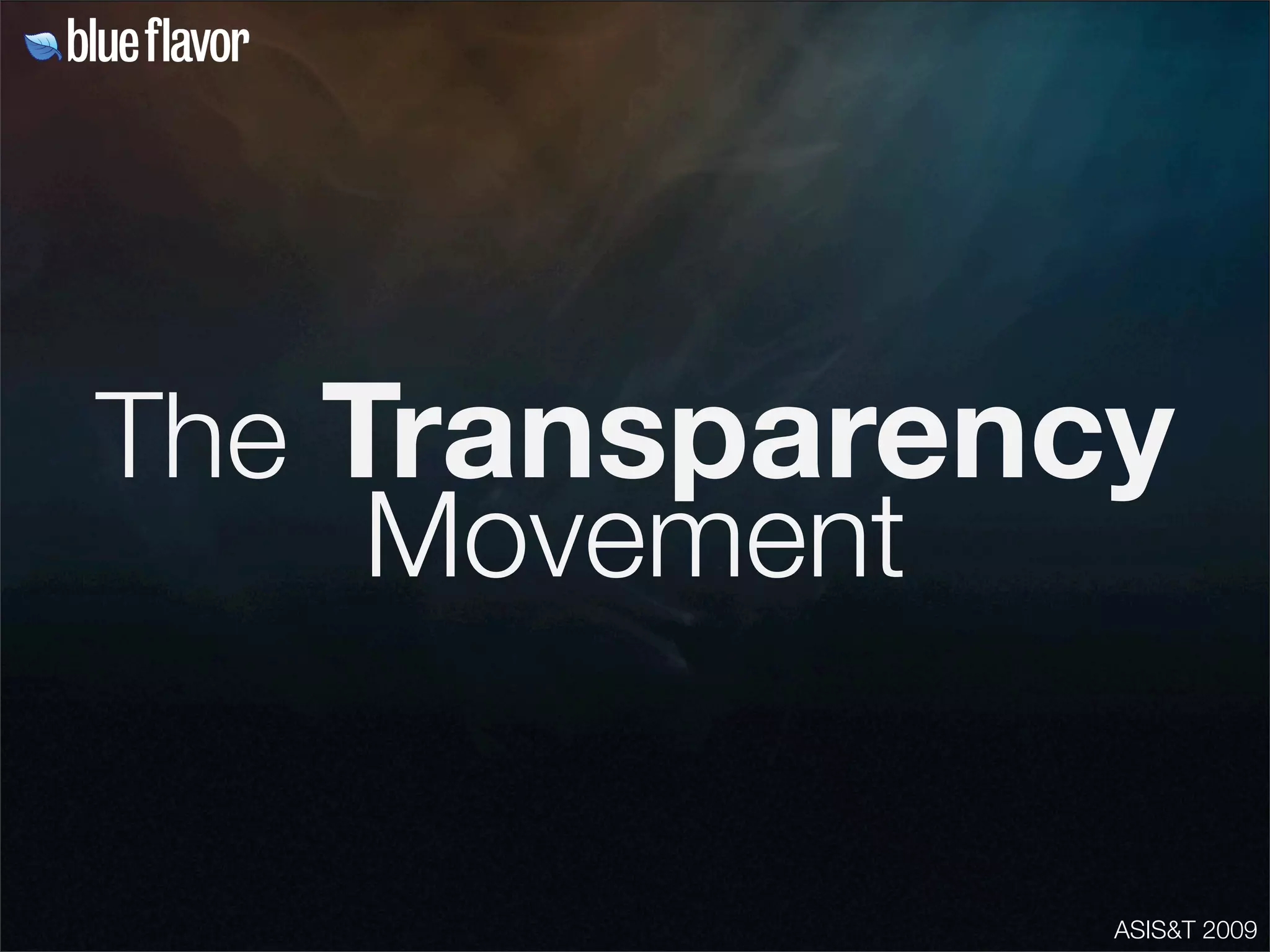 ASIS&T 2009
The Transparency
Movement
 