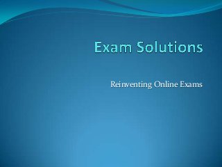 Reinventing Online Exams
 