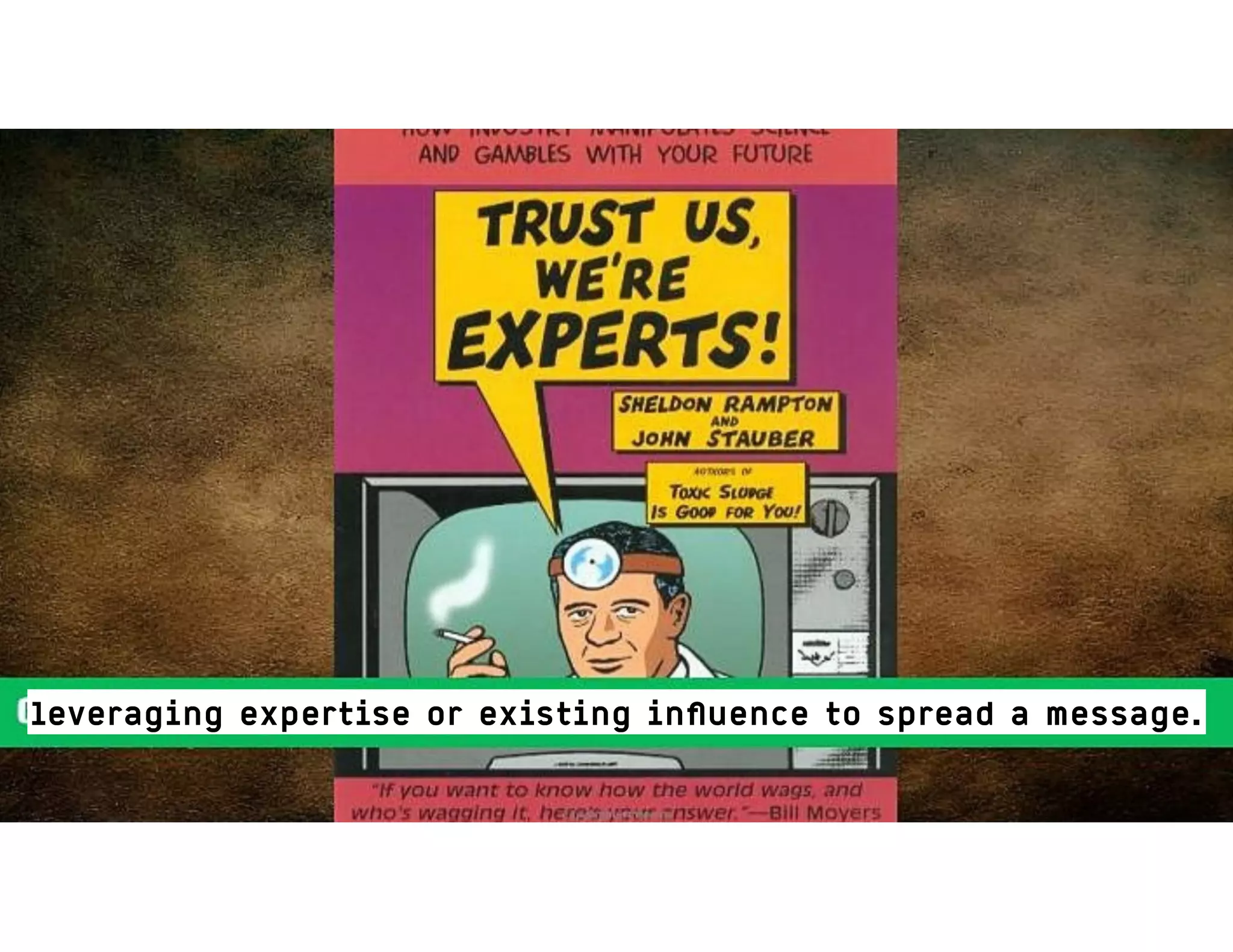 leveraging expertise or existing inﬂuence to spread a message.
 