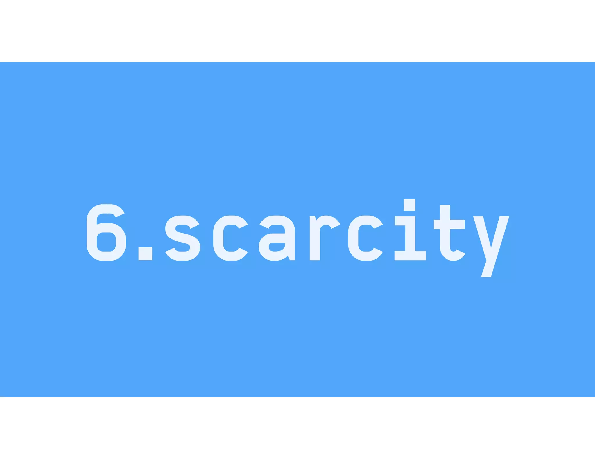 6.scarcity
 