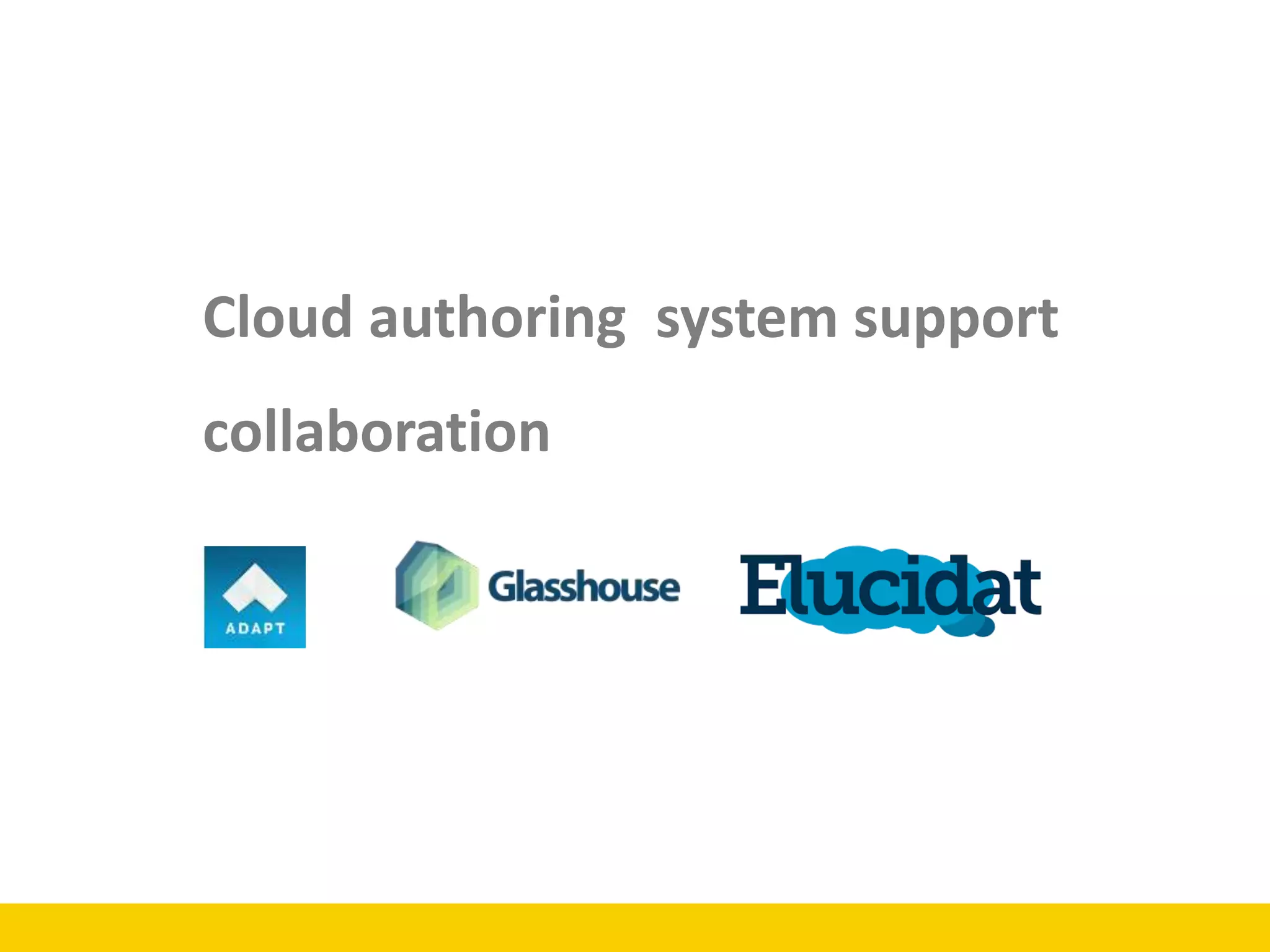 Cloud authoring system support
collaboration
 
