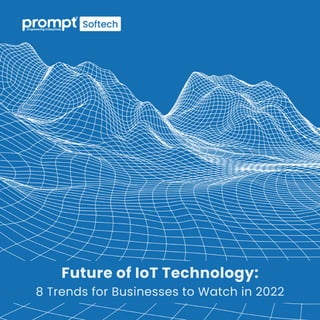 Future of IoT Technology 8 Trends for Businesses to Watch in 2022