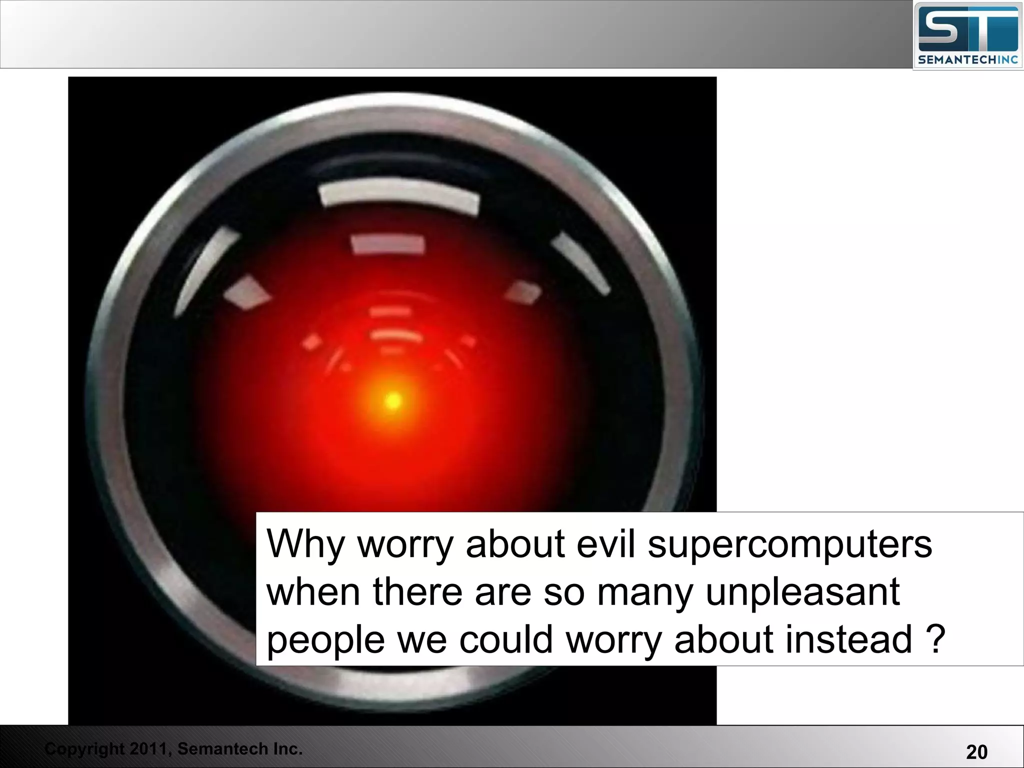 Web Servers are one thing, Nuclear Reactors are a bit more dangerous – there are systems which absolutely  must not  FAIL. Why worry about evil supercomputers when there are so many unpleasant people we could worry about instead ?  