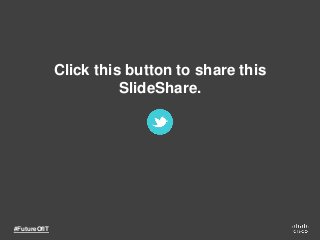 Click this button to share this
SlideShare.
#FutureOfIT
 