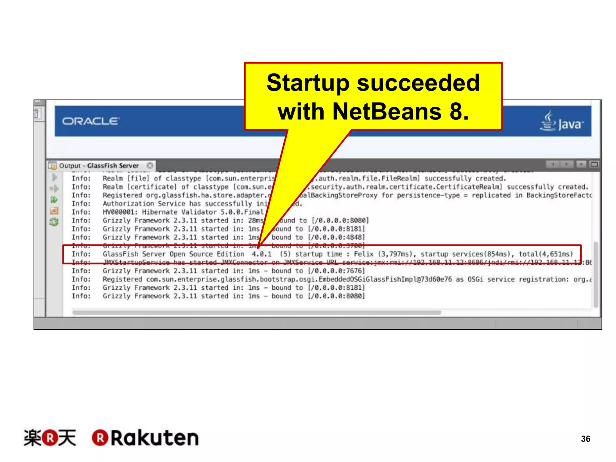 36
Startup succeeded
with NetBeans 8.
 