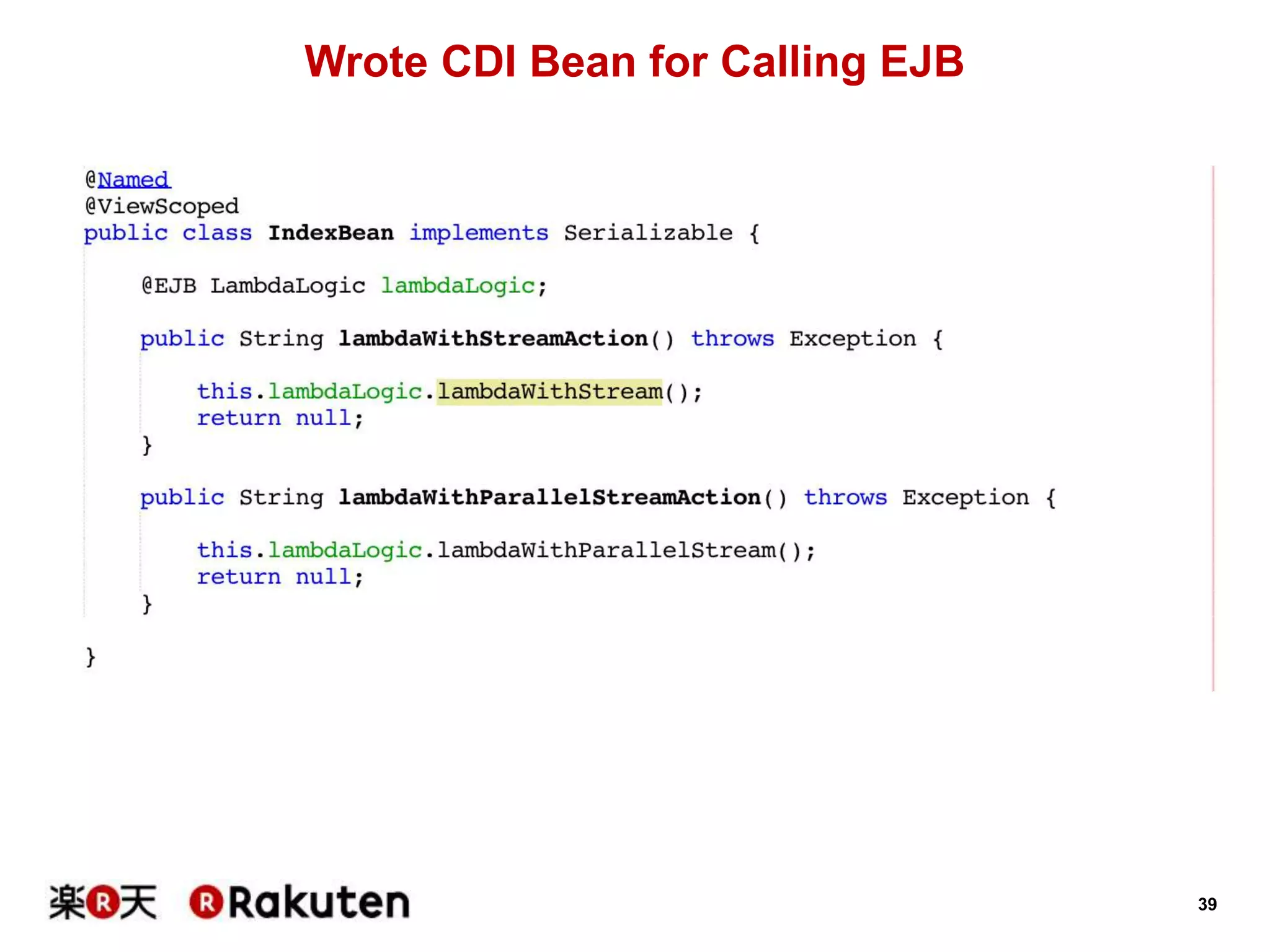 39
Wrote CDI Bean for Calling EJB
 