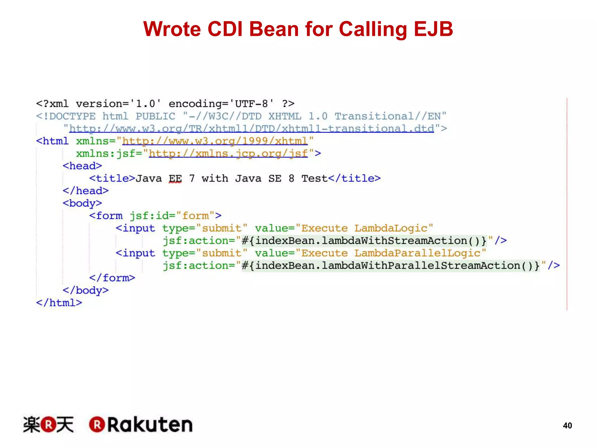 40
Wrote CDI Bean for Calling EJB
 