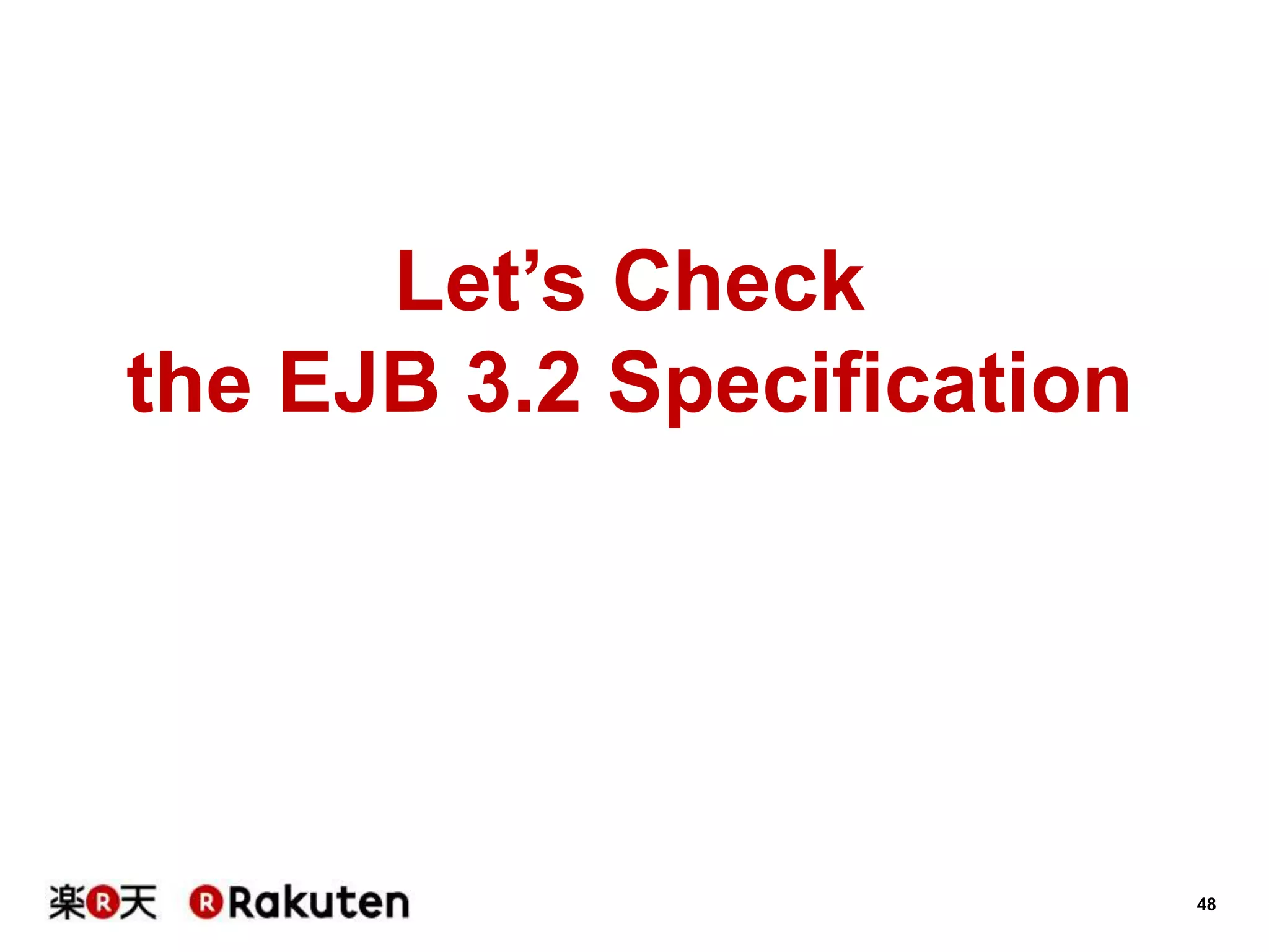 48
Let’s Check
the EJB 3.2 Specification
 