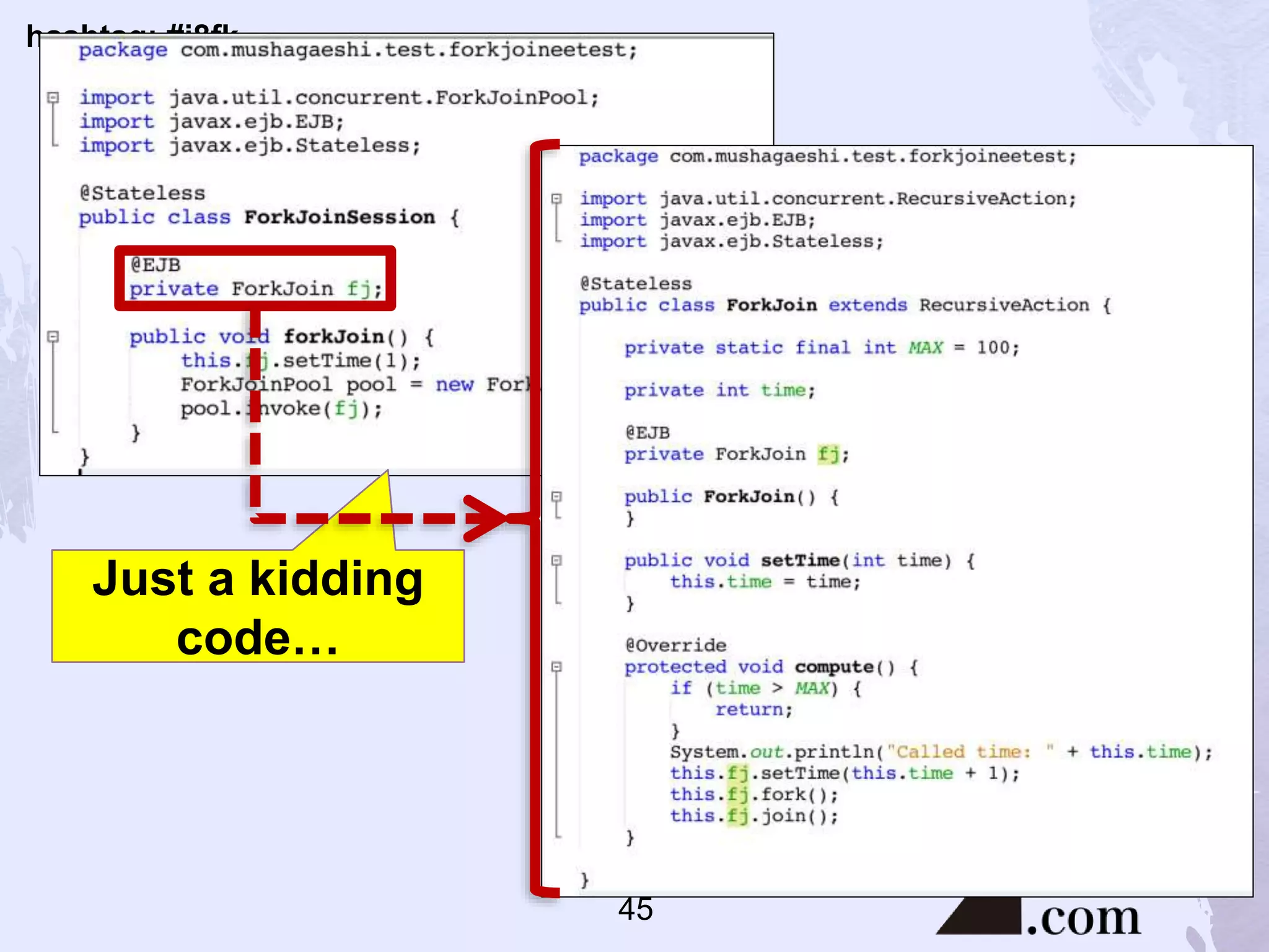 hashtag: #j8fk
Just a kidding
code…
45
 