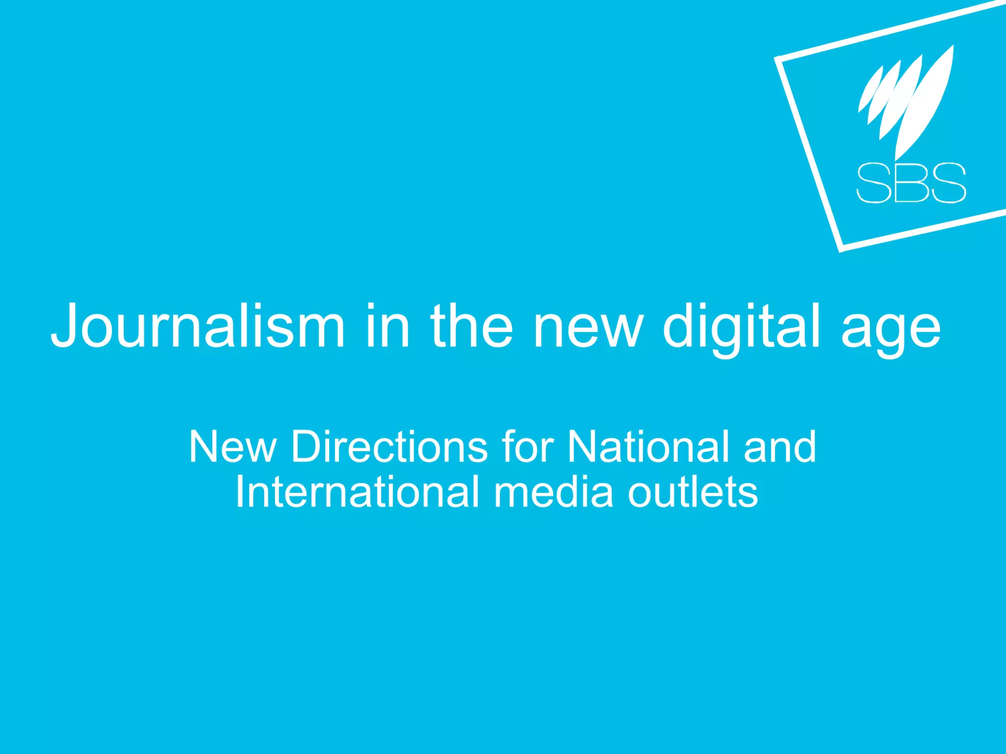 Journalism in the new digital age
New Directions for National and
International media outlets