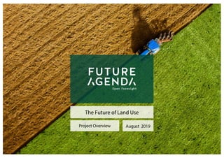 The Future of Land Use
Project Overview August 2019
 