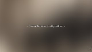 - From Advice to Algorithm -
 