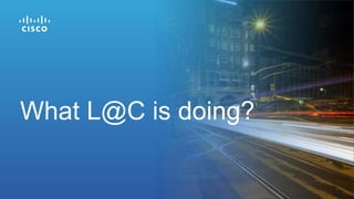 What L@C is doing?
 