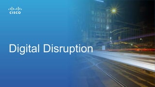 Digital Disruption
 