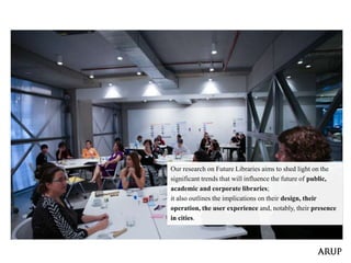 Our research on Future Libraries aims to shed light on the
significant trends that will influence the future of public,
academic and corporate libraries;
it also outlines the implications on their design, their
operation, the user experience and, notably, their presence
in cities.
 
