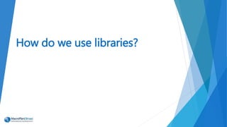 How do we use libraries?
 