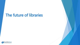 The future of libraries
 