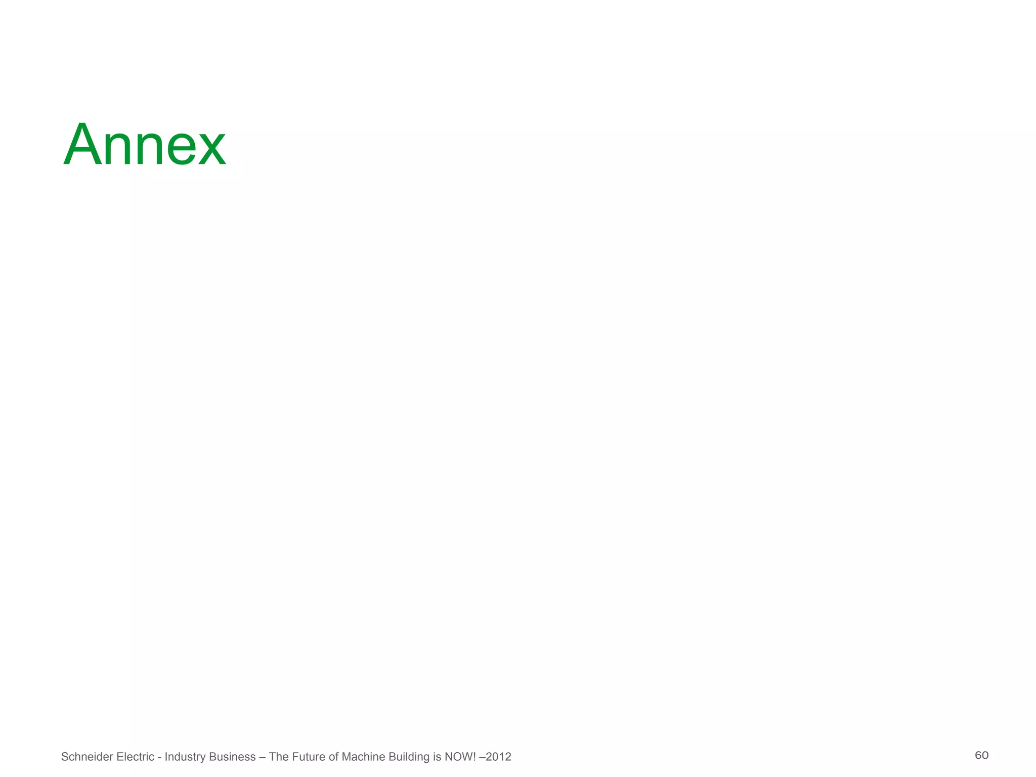 Annex




Schneider Electric - Industry Business – The Future of Machine Building is NOW! –2012   60
 