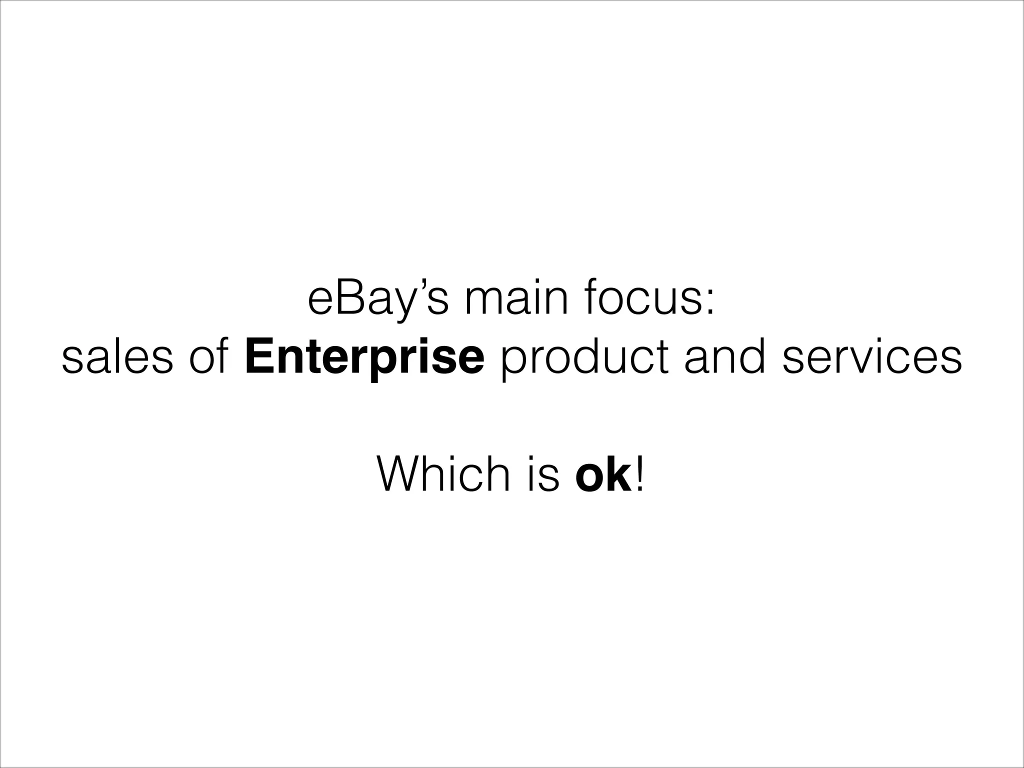 By investing in Magento (as an
Enterprise product) eBay creates
opportunities for the whole ecosystem.

 