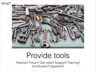 What?

Localized versions
Tuned to speciﬁc markets

 