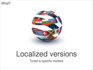 What?

Expand the install base
Low-end SaaS solution

 