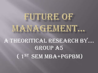 A THEoRITICAL RESEARCH BY….
GROUP A5
ST SEM MBA+PGPBM)
(1

 