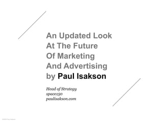 An Updated Look
                     At The Future
                     Of Marketing
                     And Advertising
...