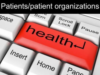 Patients/patient organizations

 