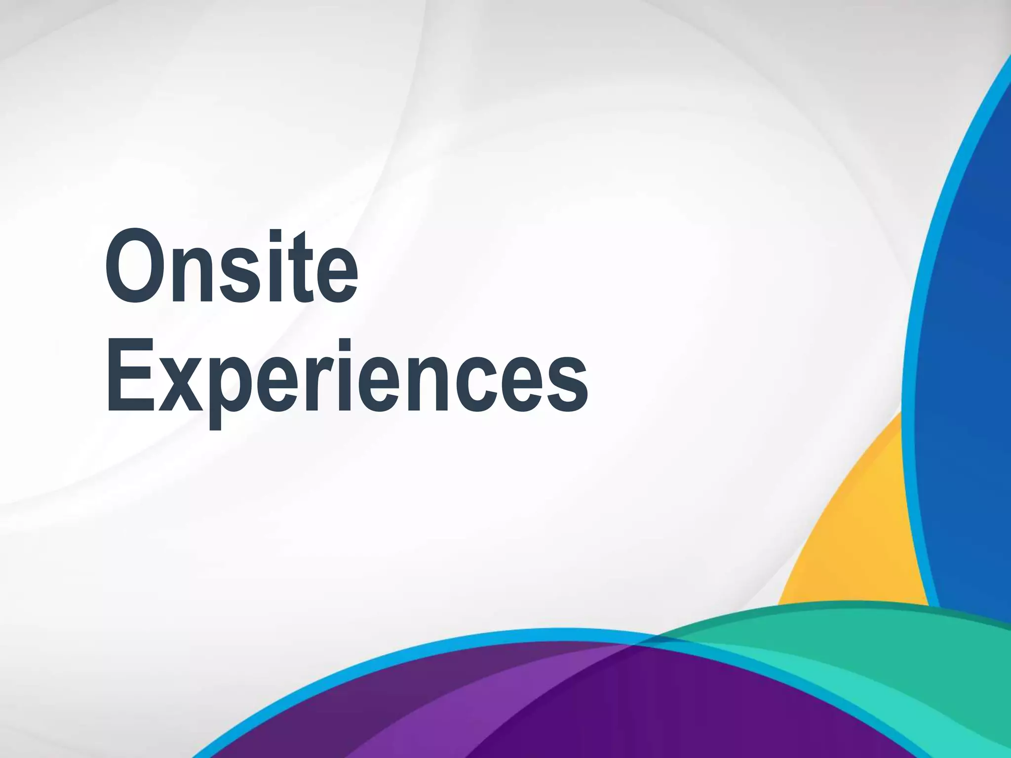 Onsite
Experiences
 