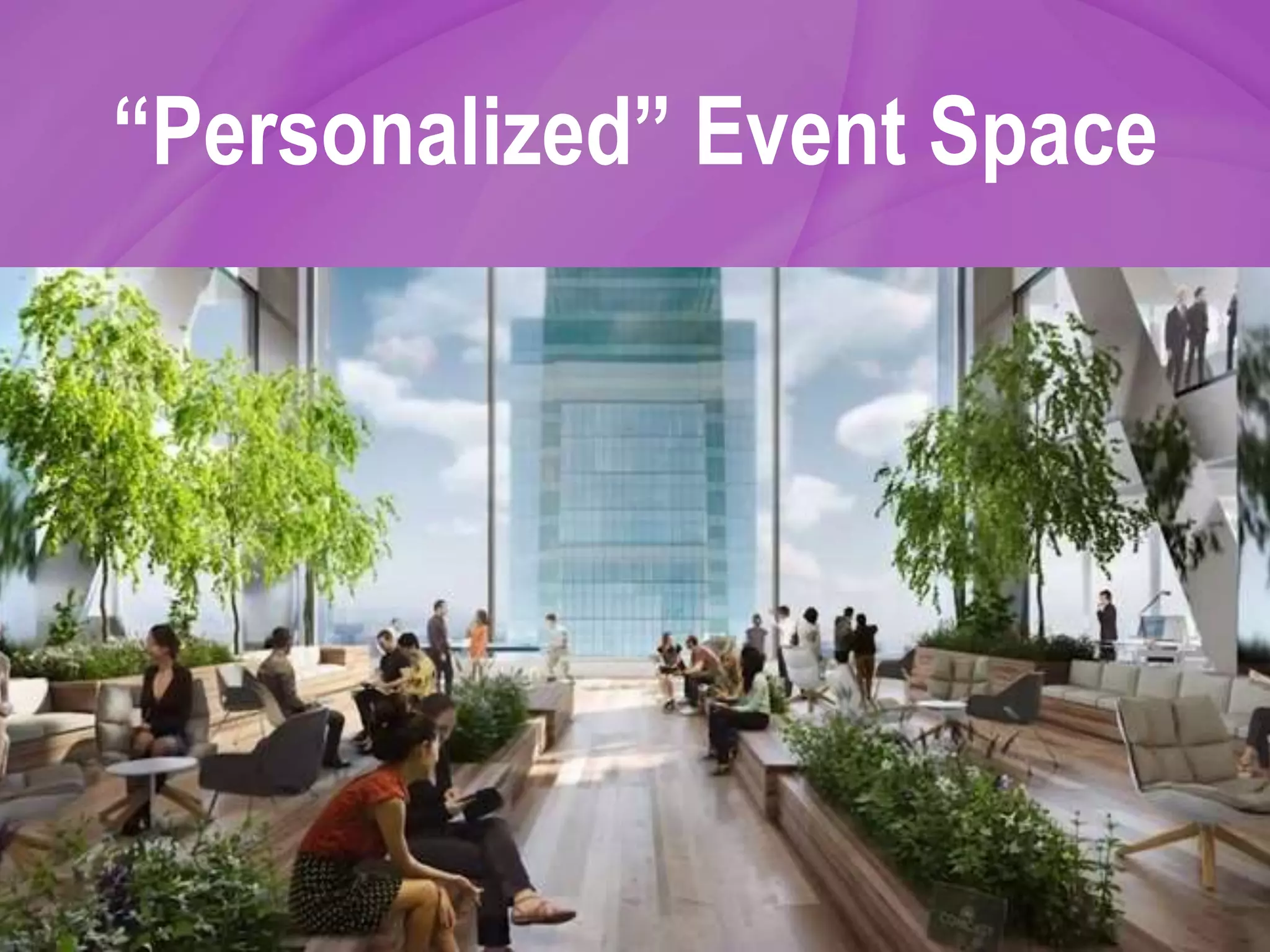 “Personalized” Event Space
 