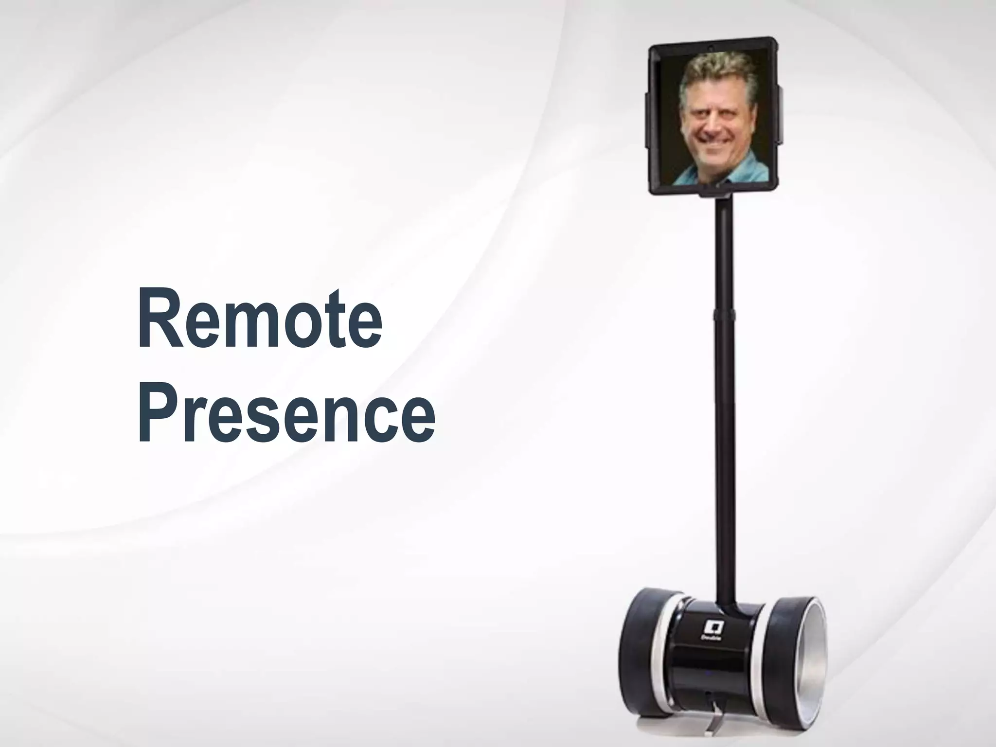 Remote
Presence
 
