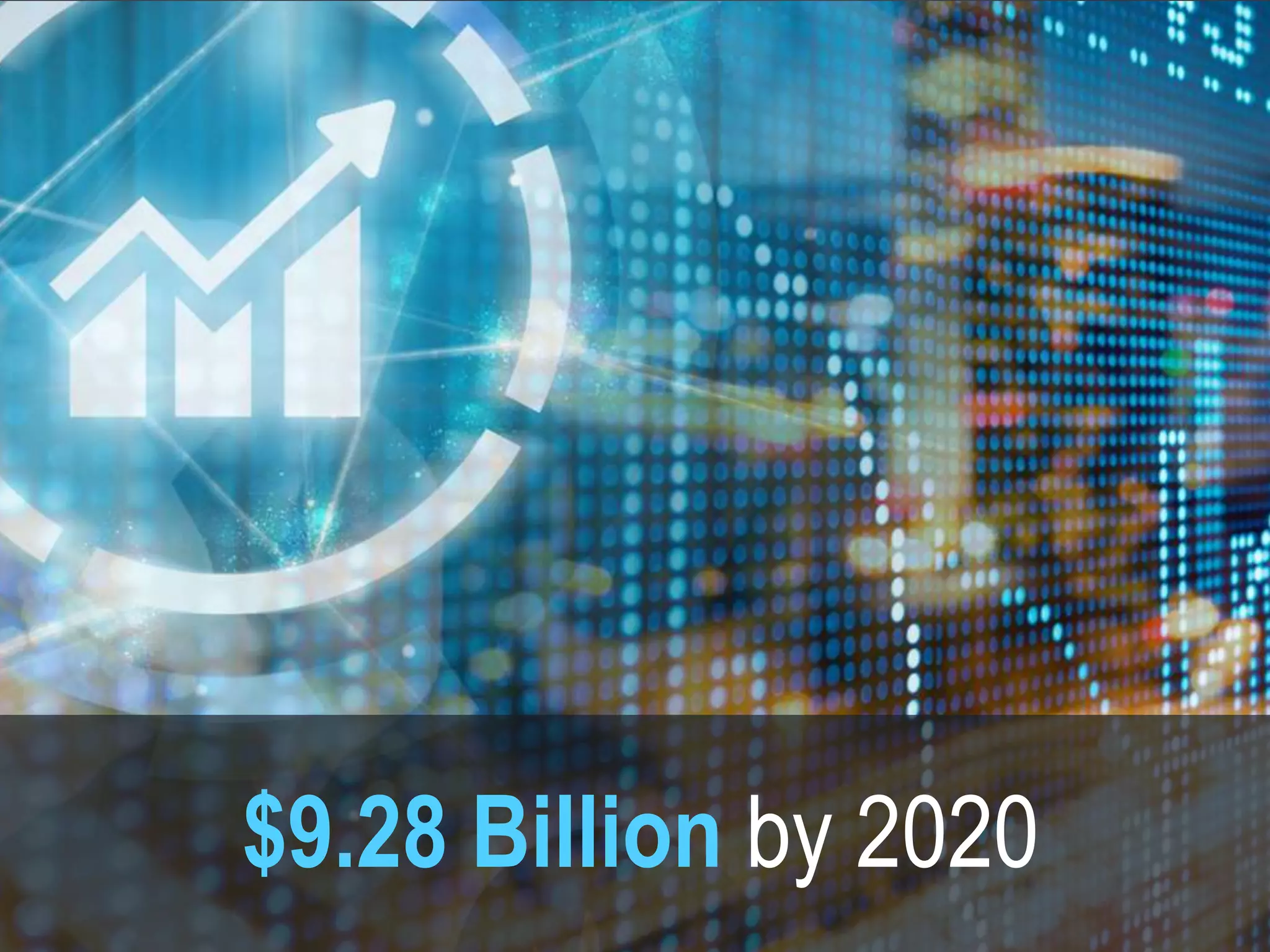 $9.28 Billion by 2020
 