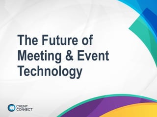 The Future of
Meeting & Event
Technology
 