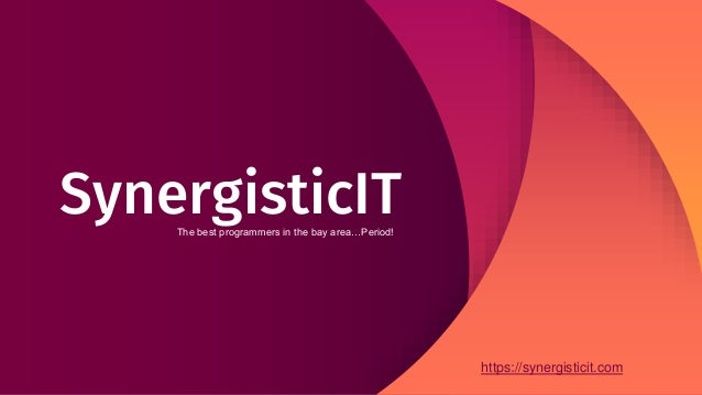SynergisticIT
The best programmers in the bay area…Period!
https://synergisticit.com
 