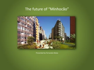 The future of “Minhocão”
Presented by Fernando Aleixo
 