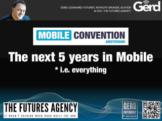 The next 5 years in Mobile
* i.e. everything
 