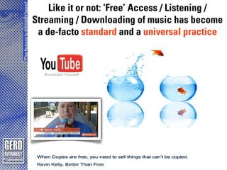 The future is already here!
                                  Like it or not: ‘Free’ Access / Listening /
                ...
