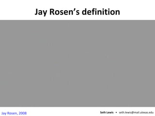 Jay Rosen’s definition Jay Rosen, 2008 