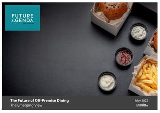 The Future of Off-Premise Dining
The Emerging View
May 2022
 