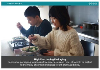 High-Functioning Packaging
Innovative packaging solutions allow new classes and types of food to be added
to the menu of consumer choices for off-premises dining.
 