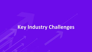 Key Industry Challenges
 