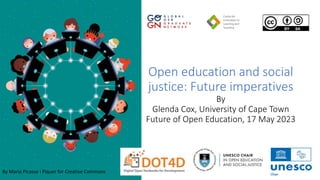 Open education and social
justice: Future imperatives
By
Glenda Cox, University of Cape Town
Future of Open Education, 17 May 2023
By Maria Picasso i Piquer for Creative Commons
 